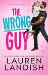 The Wrong Guy - Lauren Landish - 9781662515057