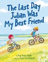 The Last Day Julian Was My Best Friend - Jody Jensen Shaffer - 9781662516160