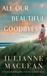 All Our Beautiful Goodbyes - Julianne MacLean - 9781662519116