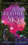 A Breathless Sky - Veronica G. Henry - 9781662520280