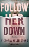 Follow Her Down - Victoria Helen Stone - 9781662521683