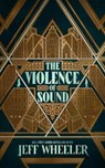 The Violence of Sound - Jeff Wheeler - 9781662521898