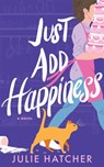 Just Add Happiness - Julie Hatcher - 9781662523472