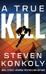 A True Kill - Steven Konkoly - 9781662524486