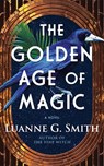The Golden Age of Magic - Luanne G. Smith - 9781662525018