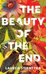 The Beauty of the End - Lauren Stienstra - 9781662525667