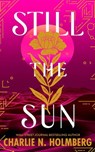 Still the Sun - Charlie N. Holmberg - 9781662525841