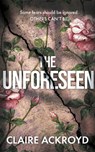 The Unforeseen - Claire Ackroyd - 9781662525896