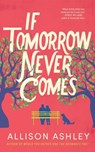 If Tomorrow Never Comes - Allison Ashley - 9781662527272