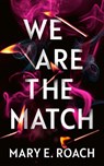 We Are the Match - Mary E. Roach - 9781662529429