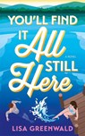 You'll Find It All Still Here - Lisa Greenwald - 9781662530982