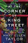 At the Corner of King Street - Mary Ellen Taylor - 9781662531040
