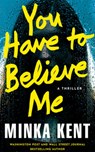 You Have to Believe Me - Minka Kent - 9781662531644