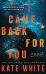 I Came Back for You - Kate White - 9781662533990