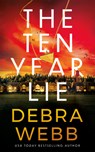 The Ten Year Lie - Debra Webb - 9781662534430