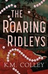 The Roaring Ridleys - K. M. Colley - 9781662536113