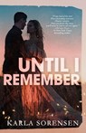 Until I Remember - Karla Sorensen - 9781662536205