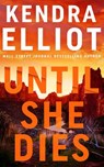 Until She Dies - Kendra Elliot - 9781662536465