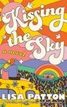 Kissing the Sky - Lisa Patton - 9781662537776