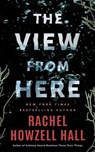 The View from Here - Rachel Howzell Hall - 9781662538971