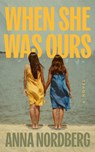 When She Was Ours - Anna Nordberg - 9781662539206