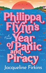 Philippa Flynn's Year of Panic and Piracy - Jacqueline Firkins - 9781662539336