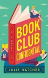 Book Club Confidential - Julie Hatcher - 9781662539718