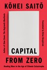 Capital from Zero: Reading Marx in the Age of Climate Catastrophe - Kohei Saito - 9781662603419