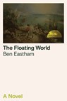 The Floating World - Ben Eastham - 9781662603631