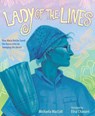 Lady of the Lines: How Maria Reiche Saved the Nazca Lines by Sweeping the Desert - Michaela MacColl - 9781662620096