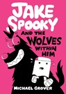 Jake Spooky And the Wolves Within Him - Michael Grover - 9781662665790