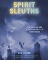 Spirit Sleuths: How Magicians and Detectives Exposed the Ghost Hoaxes - Gail Jarrow - 9781662680236