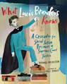 What Louis Brandeis Knows: A Crusader for Social Justice Becomes a Supreme Court Justice - Richard Michelson - 9781662680632