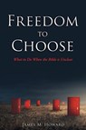 Freedom to Choose - James M Howard - 9781662805257