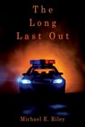 The Long Last Out - Michael E Riley - 9781662807800