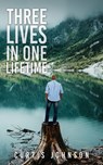 Three Lives in One Lifetime - Curtis Johnson - 9781662813627
