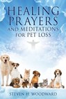 HEALING PRAYERS and MEDITATIONS for PET LOSS - Steven H Woodward - 9781662825774