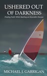 Ushered Out of Darkness - Michael J Garrigan - 9781662830631