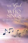 The God who Sings - Denise L Siemens - 9781662846274