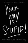 Your way is STUPID - Jennifer K Johnson ; Jenn L Sorbe - 9781662853951