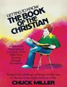 Getting to Know the Book of the Christian: Rising to the challenge of being a Godly man or Woman in the highs and lows of life. - Chuck Miller - 9781662893292