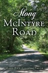 Along McIntyre Road - Mary Ann (Cooper) Smith - 9781662894916