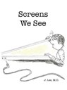 Screens We See - LEE,  J - 9781662902413