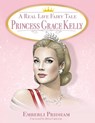 A Real Life Fairy Tale Princess Grace Kelly - Emberli Pridham - 9781662935299