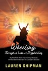 Wheeling Through a Life of Possibilities: My First Thirty Years of Overcoming Obstacles with the Determination and the Courage to Succeed - Lauren Shipman - 9781662940132