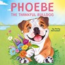 Phoebe The Thankful Bulldog - Becky McFadden - 9781662955266
