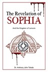 The Revelation of SOPHIA - Dr Anthony John Toledo - 9781662956560