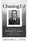 Chasing Ed: Was Major General Edward G. Lansdale the Mastermind of the JFK Assassination? - Gregory C. Lavin - 9781662958779