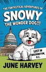 The Fantastical Adventures of Snowy the Wonder Dog - June Harvey - 9781662961496