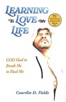 Learning To Love My Life - Courtlin D. Fields - 9781662964053